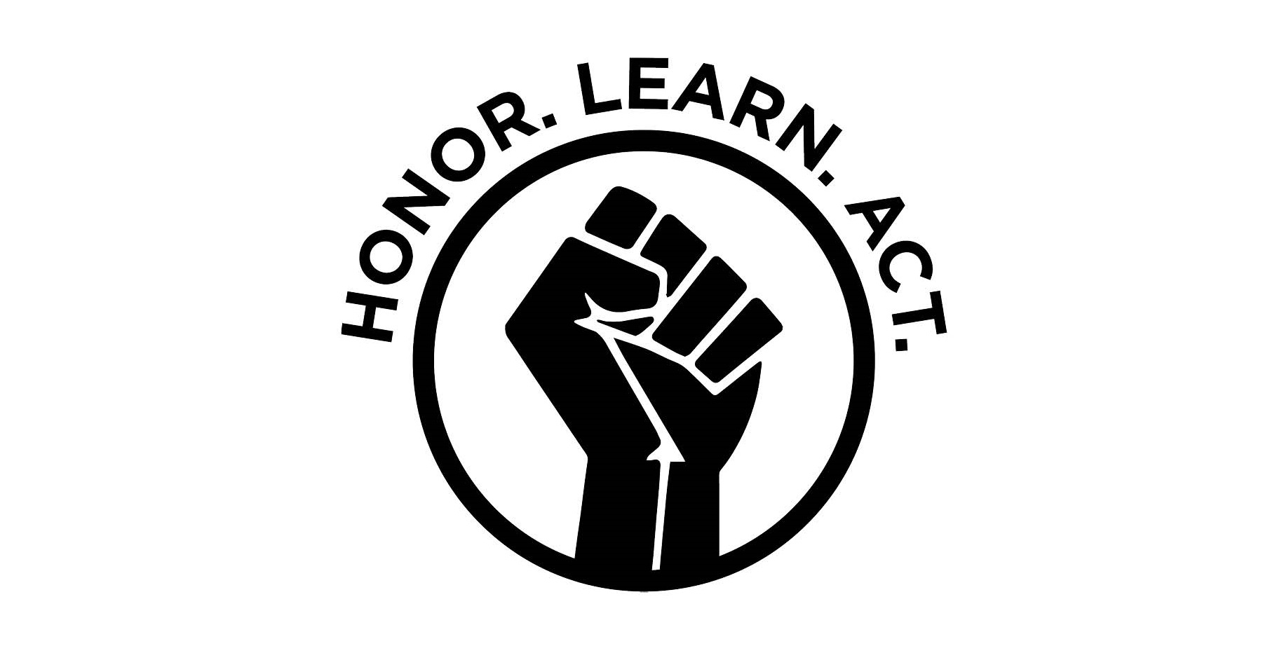 Raised fist with words Honor, Learn, and Act above it